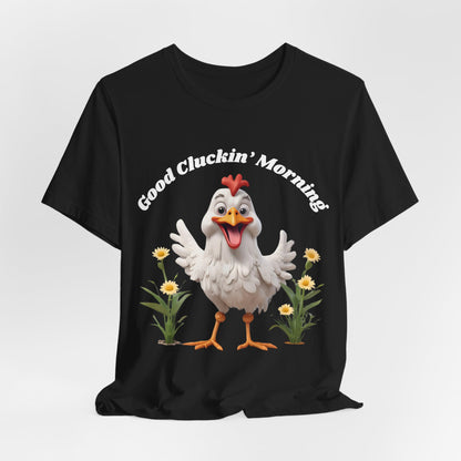 GOOD CLUCKIN' MORNING - Unisex Jersey Short Sleeve Tee