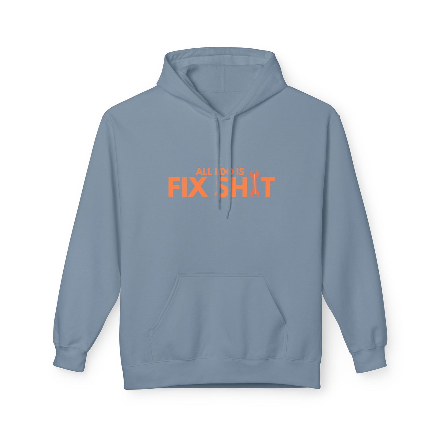 "All I Do Is Fix Shit" - Unisex Midweight Softstyle Fleece Hoodie