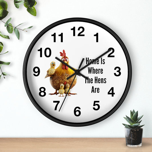 Home Is Where The Hens Are Wall Clock