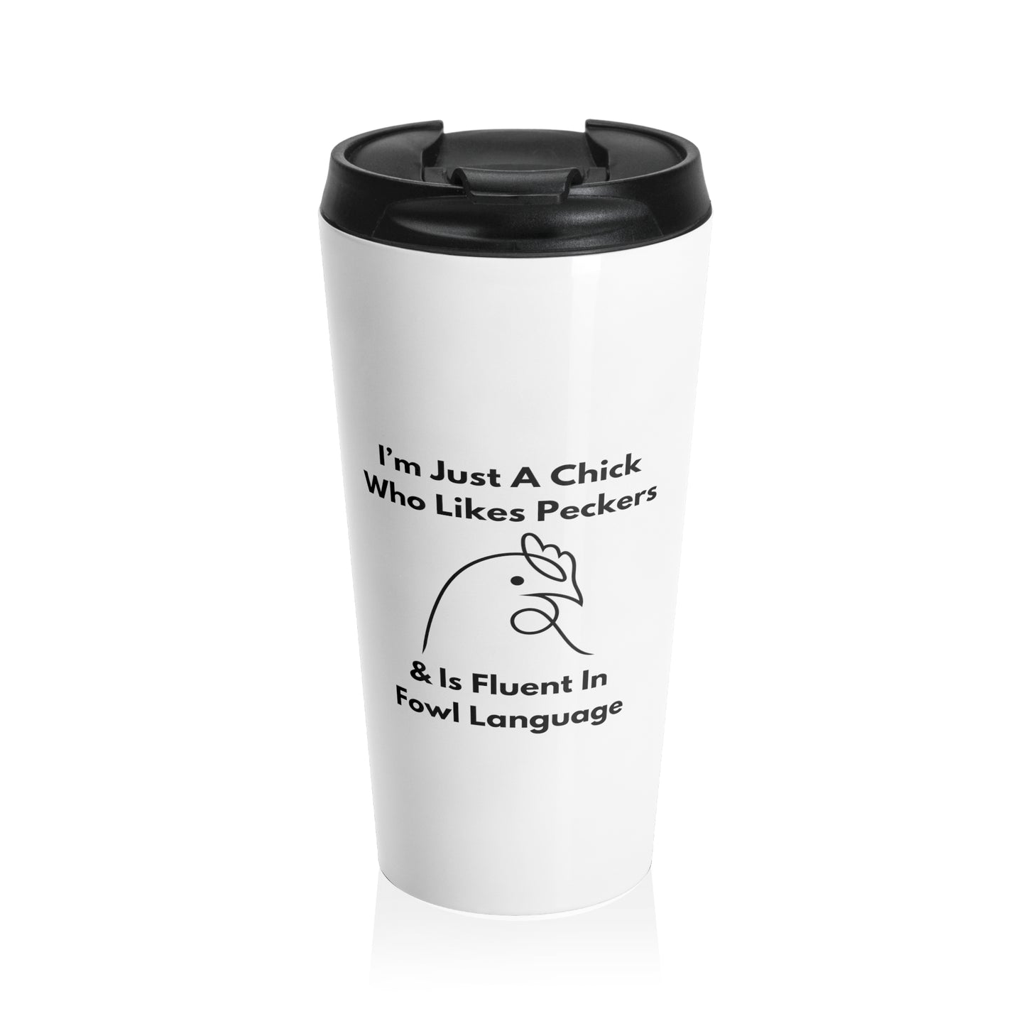 I'm Just A Chick - Stainless Steel Travel Mug