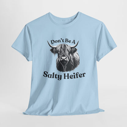 Don't Be A Salty Heifer - Unisex Heavy Cotton Tee