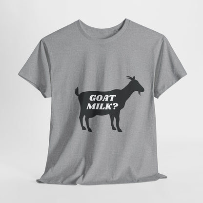 GOAT MILK? - Unisex Heavy Cotton Tee