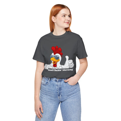 GOOD CLUCKIN' MORNING - Unisex Jersey Short Sleeve Tee