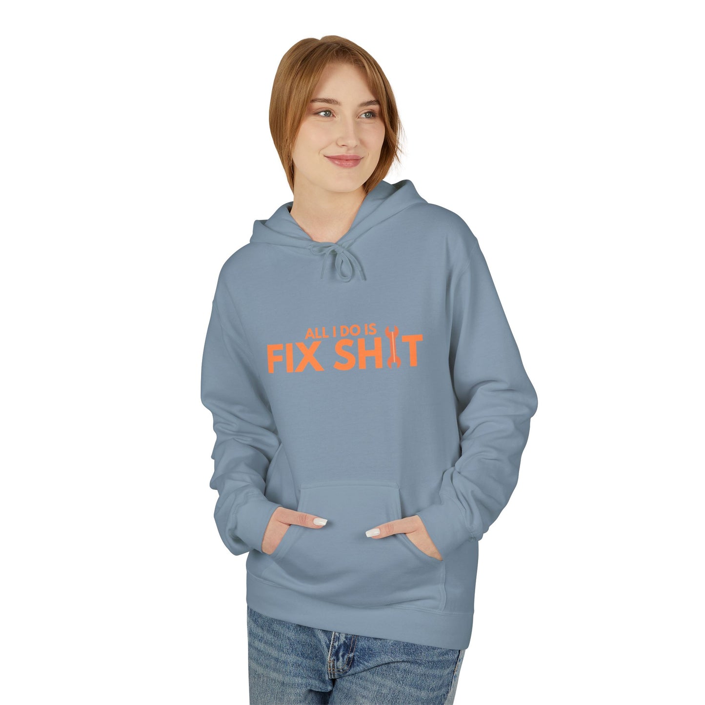 "All I Do Is Fix Shit" - Unisex Midweight Softstyle Fleece Hoodie