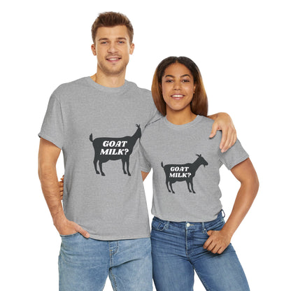 GOAT MILK? - Unisex Heavy Cotton Tee