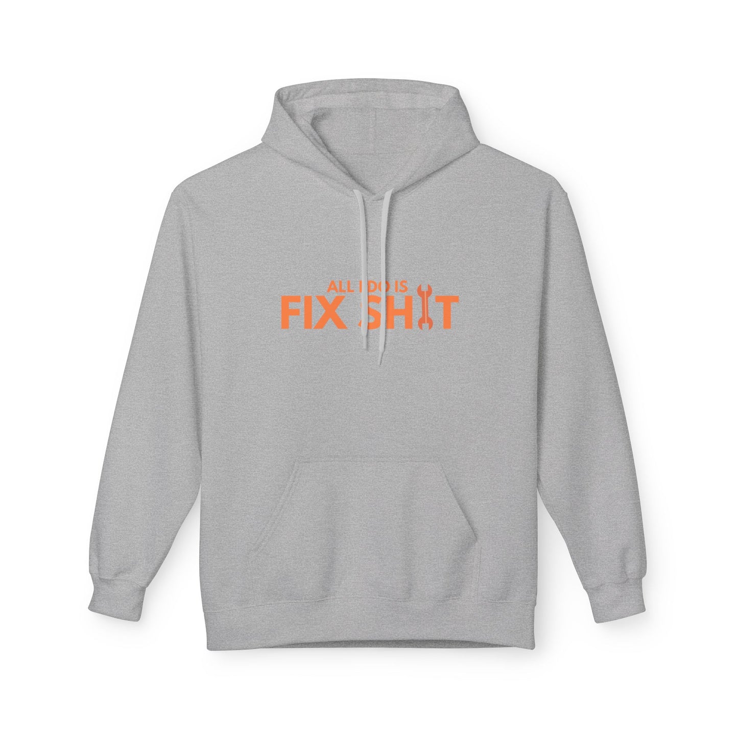 "All I Do Is Fix Shit" - Unisex Midweight Softstyle Fleece Hoodie