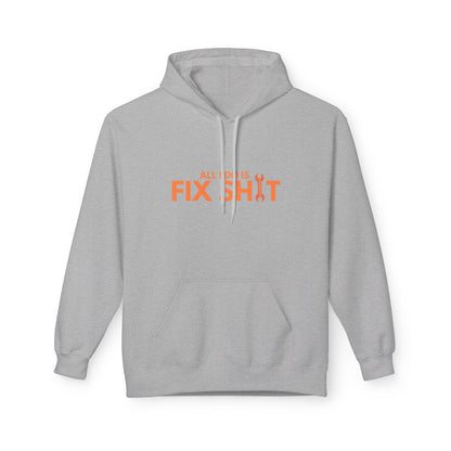 "All I Do Is Fix Shit" - Unisex Midweight Softstyle Fleece Hoodie