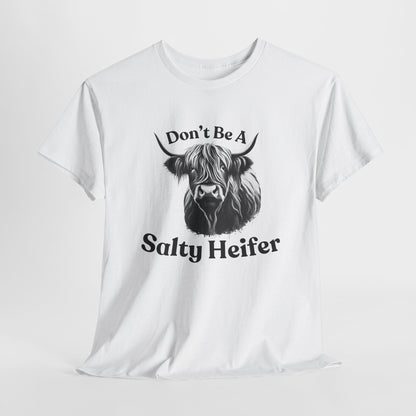 Don't Be A Salty Heifer - Unisex Heavy Cotton Tee