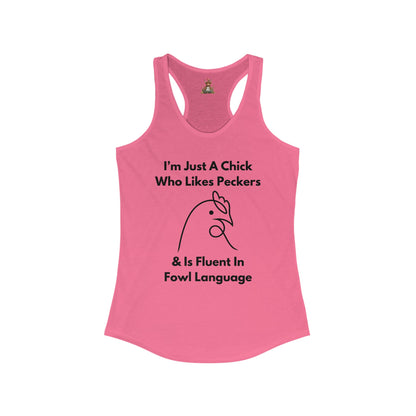 I'm Just A Chick - Women's Ideal Racerback Tank