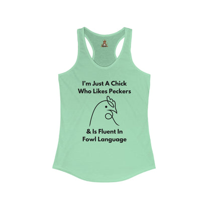 I'm Just A Chick - Women's Ideal Racerback Tank