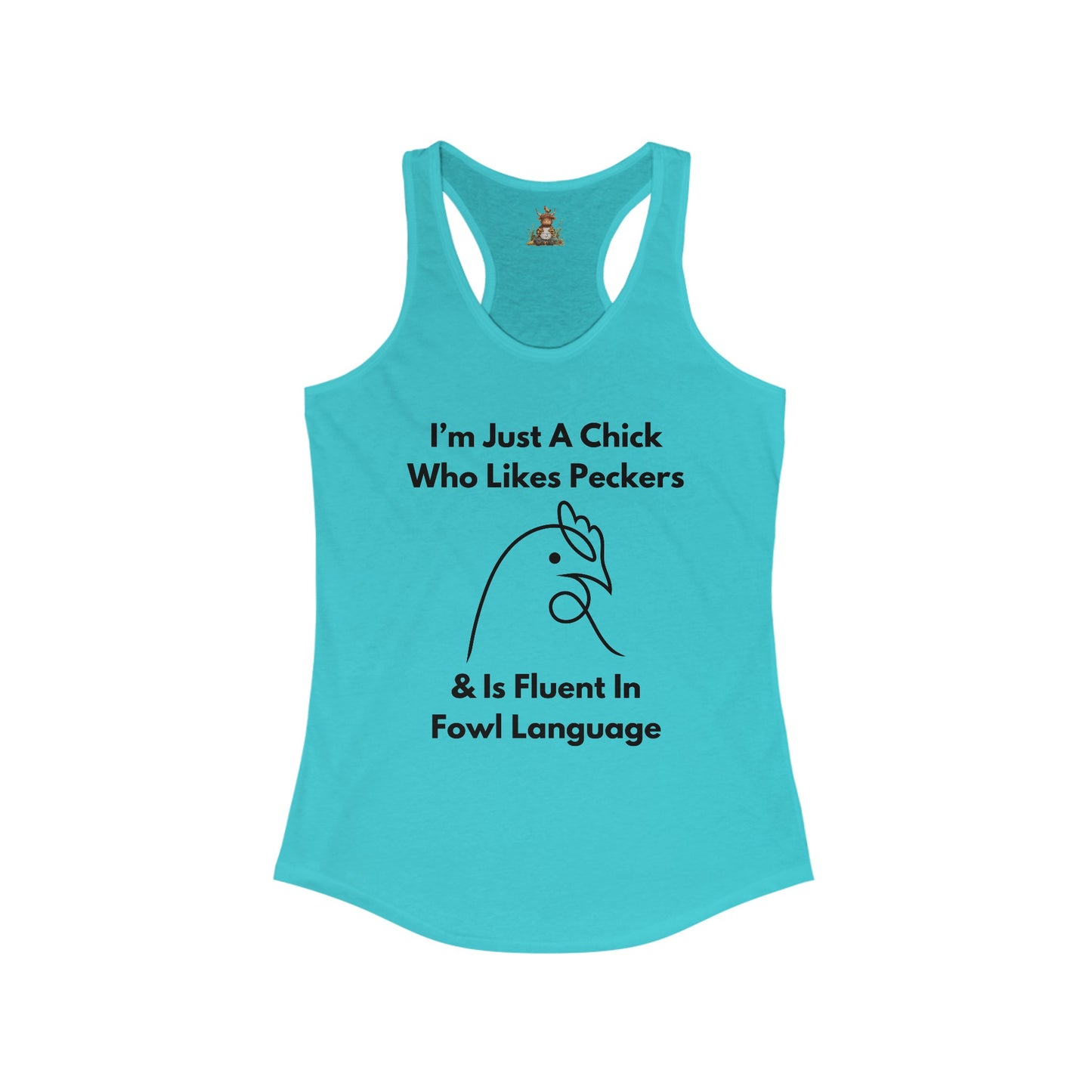 I'm Just A Chick - Women's Ideal Racerback Tank