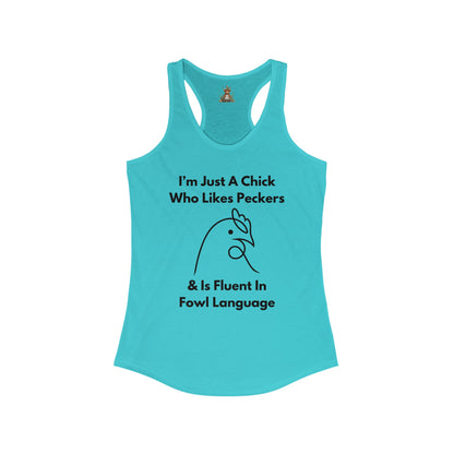 I'm Just A Chick - Women's Ideal Racerback Tank