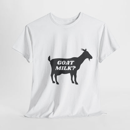 GOAT MILK? - Unisex Heavy Cotton Tee