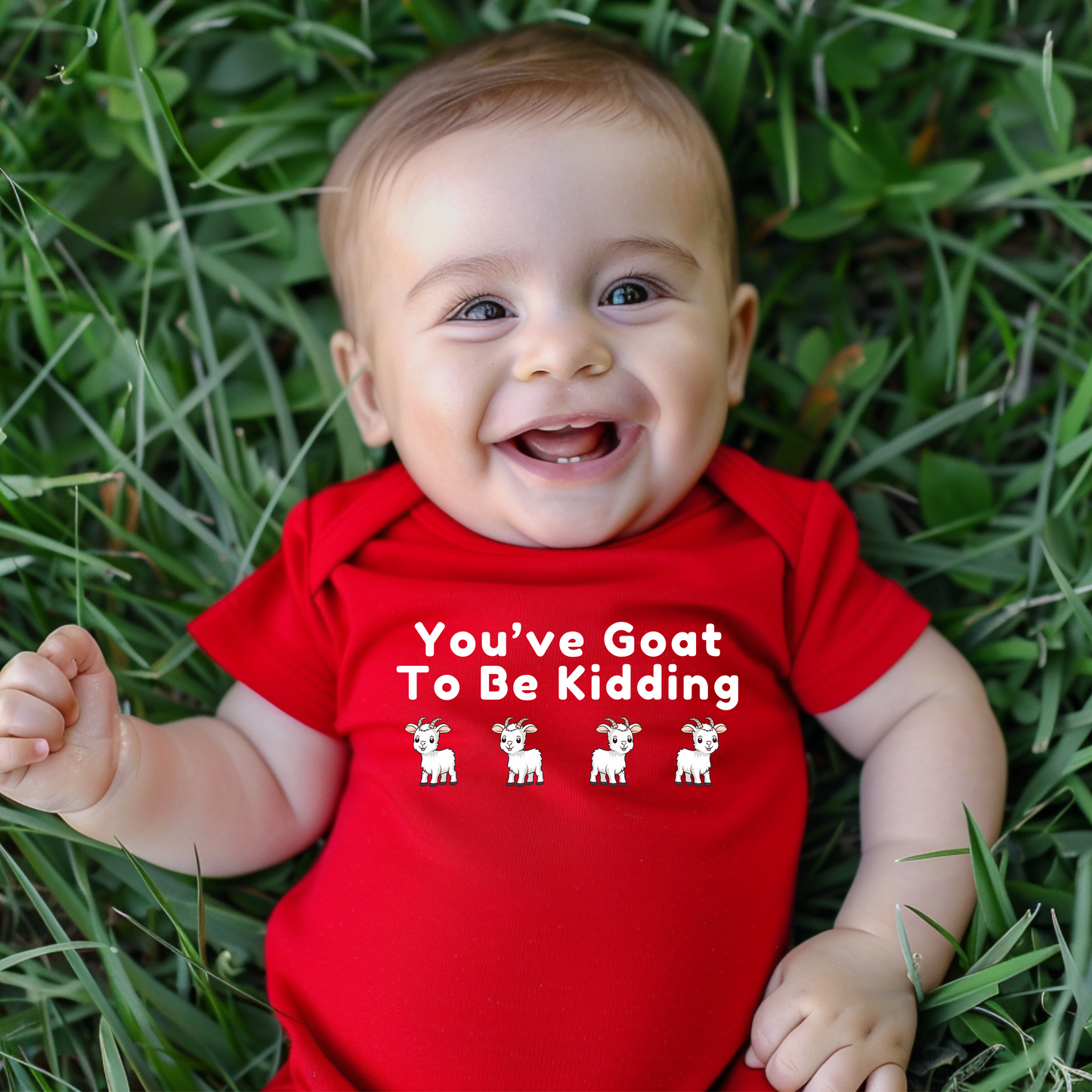 "You've Goat To Be Kidding" - Classic Baby Short Sleeve Bodysuit