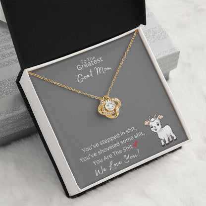 You Are The Sh*t - Greatest Goat Mom - Love Knot Necklace