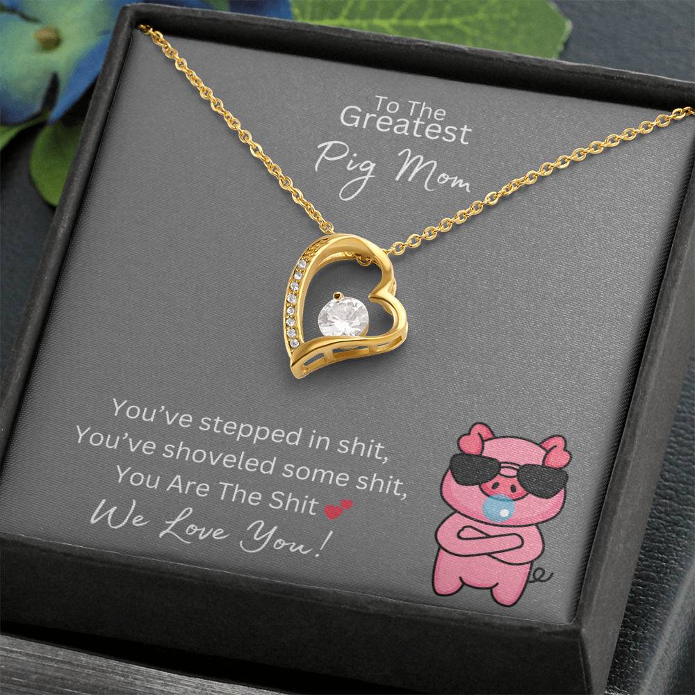 You Are The Sh*t - Greatest Pig Mom - Forever Love Necklace